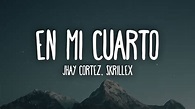 Jhay Cortez, Skrillex - En Mi Cuarto (Letra/Lyrics) - YouTube