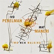 Two Men Walking by Ivo Perelman & Mat Maneri (Album, Avant-Garde Jazz ...