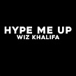 ‎Hype Me Up - Single by Wiz Khalifa on Apple Music
