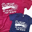 Detroit : No Place for Wimps | Wimp, Original work, Shirts
