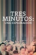 Tres minutos: Una exploración - Película - 2021 - Crítica | Reparto ...