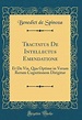 Tractatus De Intellectus Emendatione: Et De Via, Qua Optime in Veram ...