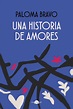 UNA HISTORIA DE AMORES | PALOMA BRAVO | Casa del Libro