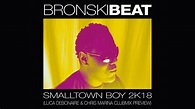 Bronski Beat Smalltown Boy 2K18 Luca Debonaire & Chris Marina Clubmix ...