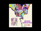 Bebe Rexha American Citizen Lyrics, We The People » Noah's Digest
