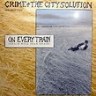 On Every Train (Grain Will Bear Grain) by Crime & the City Solution ...