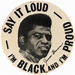 Hake's - JAMES BROWN "SAY IT LOUD/I'M BLACK AND I'M PROUD" 1960s BUTTON.