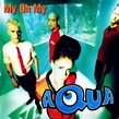 Album My oh my de Aqua sur CDandLP