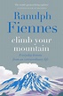 Climb Your Mountain by Ranulph Fiennes – Signed Edition Coles Books