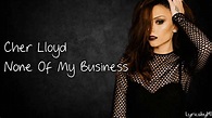 Cher Lloyd - None Of My Business [Lyrics] - YouTube