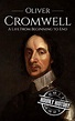 Oliver Cromwell: A Life From Beginning to End eBook : History, Hourly ...