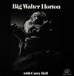 Big Walter Horton With Carey Bell, Carey Bell | CD (album) | Muziek ...