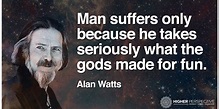 7 Insanely Insightful Alan Watts Quotes - Higher Perspective