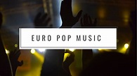Euro Pop Music - YouTube