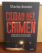 Ciudad Del Crimen - Charles Bowden Editorial Grijalbo - $ 150.00 en ...