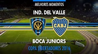 Melhores Momentos - Ind. Del Valle 2 x 1 Boca Juniors - Libertadores ...