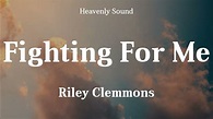 Riley Clemmons - Fighting For Me (Lyrics) | You will never stop ...