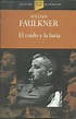 El laberinto del verdugo: William Faulkner. El ruido y la furia.