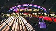 Chain My Heart (FRDY Remix) - Bebe Rexha, Topic (Lyrics) - YouTube