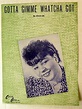 GOTTA GIMME WHATCHA GOT Sheet Music BY Julia Lee 1946 #651 | eBay