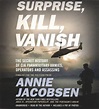 Buy Surprise, Kill, Vanish by Annie Jacobsen With Free Delivery ...