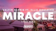 Calvin Harris - Miracle (feat. Ellie Goulding) [TYRAZ Remix] - YouTube