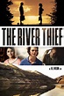 The River Thief Details and Credits - Metacritic