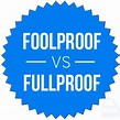 Foolproof or Fullproof – What’s the Difference? - Writing Explained