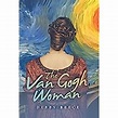 The Van Gogh Woman: Beece, Debby: 9781665720359: Amazon.com: Books