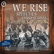 We Rise: Speeches by Inspirational Black Women | Audiobook on Spotify