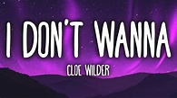 Cloe Wilder - i don't wanna (Lyrics) - YouTube
