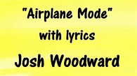 AIRPLANE MODE - LYRICS Sing-A-Long - JOSH WOODWARD 🎵 - YouTube