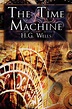 The Time Machine: H.G. Wells' Groundbreaking Time Travel Tale, Classic ...