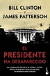 EL PRESIDENTE HA DESAPARECIDO - PATTERSON JAMES - Sinopsis del libro ...