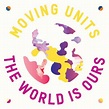 Amazon.com: The World Is Ours : Moving Units: Digital Music