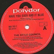 The Style Council – Have You Ever Had It Blue (1986, Vinyl) - Discogs