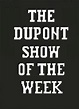 Sección visual de The DuPont Show of the Week (Serie de TV) - FilmAffinity