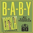 Play B-A-B-Y by Carla Thomas on Amazon Music