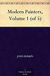Modern Painters, Volume 1 (of 5) - Kindle edition by John Ruskin. Arts ...