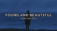 Lana Del Rey - Young and Beautiful (Lyrics) - YouTube