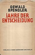 Oswald Spengler: Jahre der Entscheidung