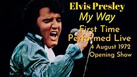 Elvis Presley - My Way - 4 August 1972, Opening Show - First Time ...