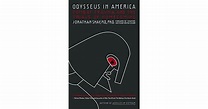 Odysseus in America: Combat Trauma and the Trials of Homecoming by ...