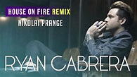 Ryan Cabrera - House On Fire (Nikolai Prange Remix) - YouTube