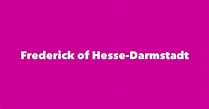 Frederick of Hesse-Darmstadt - Spouse, Children, Birthday & More