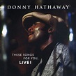 These Songs for You, Live! - Hathaway, Donny: Amazon.de: Musik
