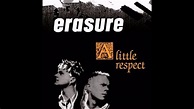 A LITTLE RESPECT - Erasure (1988) - YouTube