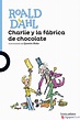 CHARLIE Y LA FABRICA DE CHOCOLATE - ROALD DAHL - 9788491221166