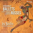 Nouveau disque : Stravinsky, Ballets Russes ! - Les Siècles