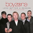 Love Me for a Reason – The Collection | Discografía de Boyzone - LETRAS.COM